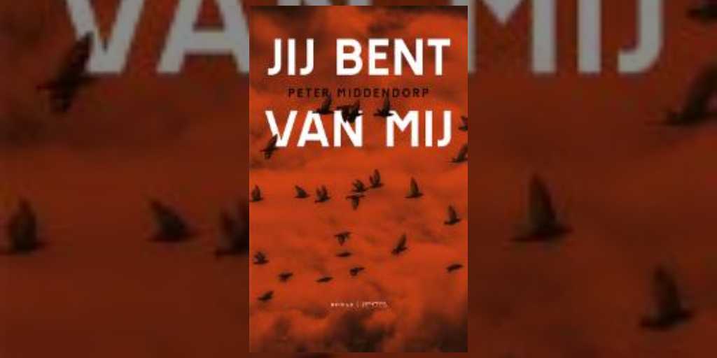 Vijf jaar geleden: “Jij bent van mij” van Peter Middendorp – dagelijks