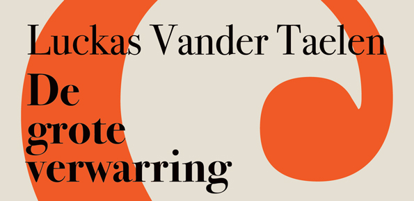 Vijf jaar geleden: “De grote verwarring” van Luckas Vander&nbsp;Taelen