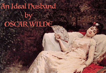 130 jaar geleden: creatie van “An ideal&nbsp;husband”